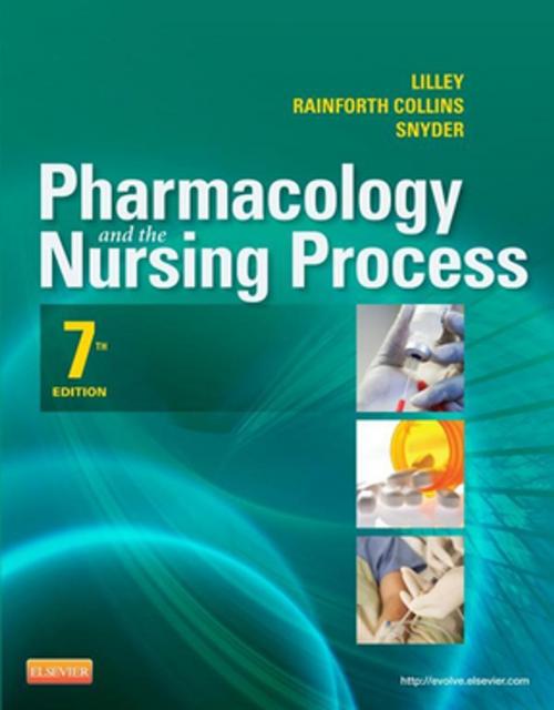 Cover of the book Pharmacology and the Nursing Process - E-Book by Linda Lane Lilley, PhD, RN, Shelly Rainforth Collins, PharmD, Julie S. Snyder, MSN, RN-BC, Elsevier Health Sciences