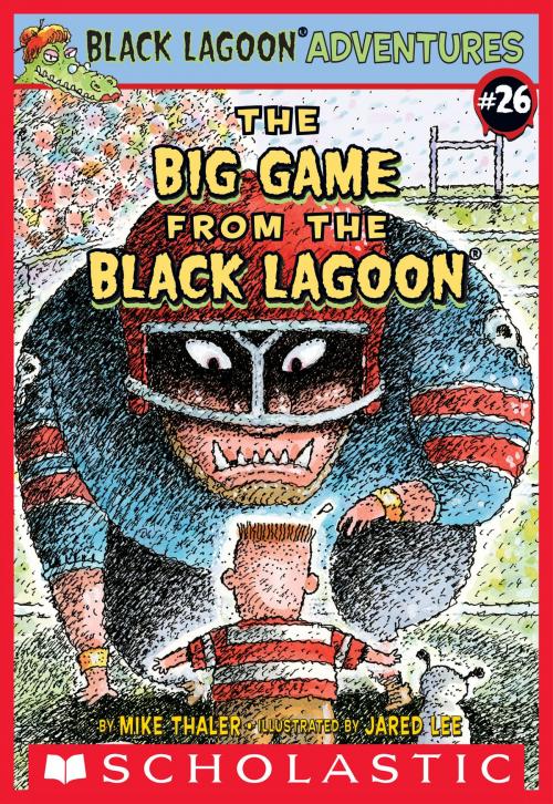 Cover of the book The Big Game from the Black Lagoon (Black Lagoon Adventures #26) by Mike Thaler, Scholastic Inc.