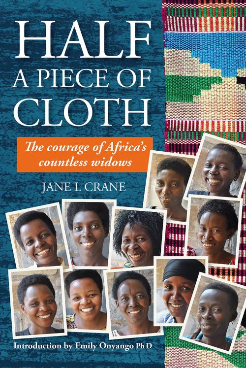 Cover of the book Half a Piece of Cloth: The Courage of Africa's Countless Widows by Jane Crane, Jane Crane