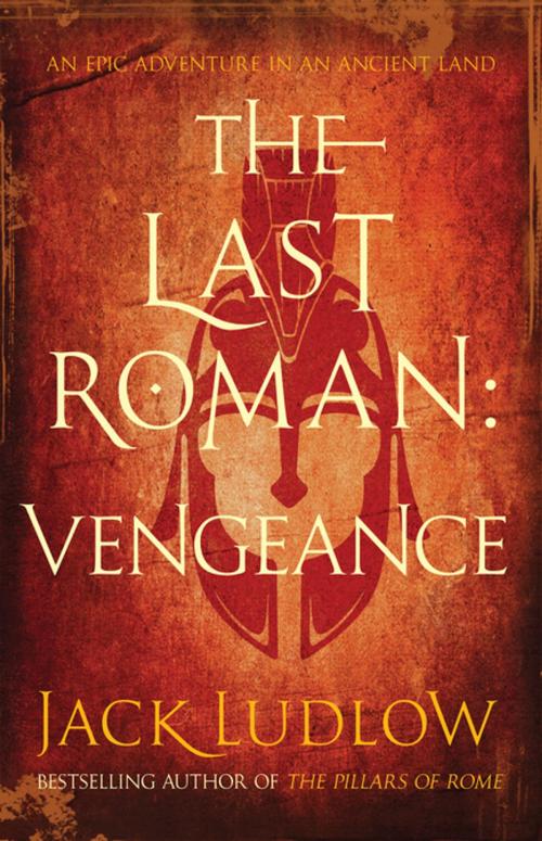 Cover of the book The Last Roman: Vengeance by Jack Ludlow, Allison & Busby