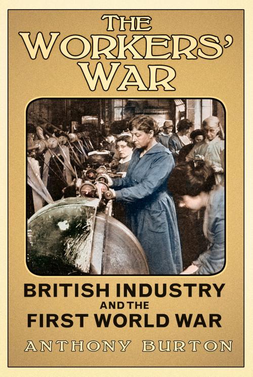 Cover of the book Workers' War by Anthony Burton, The History Press