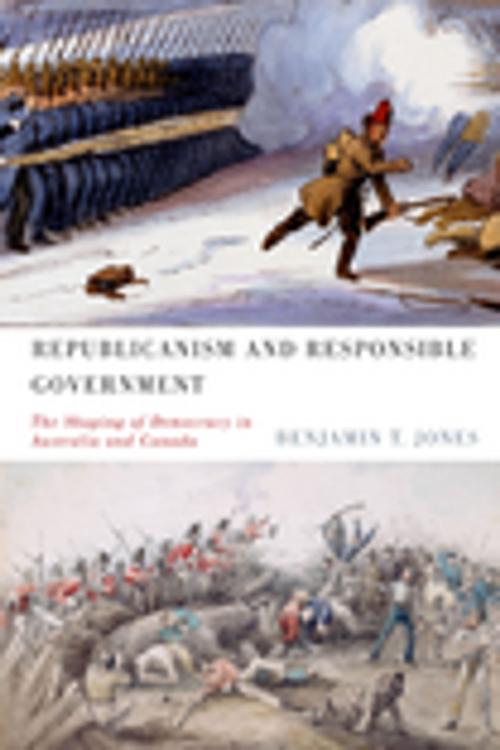 Cover of the book Republicanism and Responsible Government by Benjamin T. Jones, MQUP