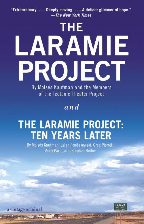 Cover of the book The Laramie Project and The Laramie Project: Ten Years Later by Moises Kaufman, Tectonic Theater Project, Leigh Fondakowski, Greg Pierotti, Andy Paris, Knopf Doubleday Publishing Group