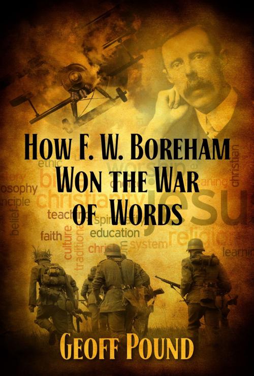 Cover of the book How F. W. Boreham Won the War of Words by Geoff Pound, John Broadbanks Publishing