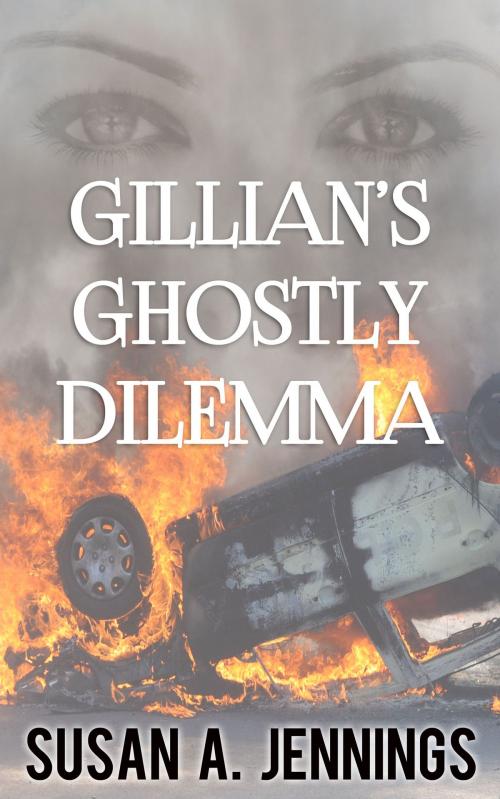 Cover of the book Gillian's Ghostly Dilemma by Susan A. Jennings, Susan A Jennings