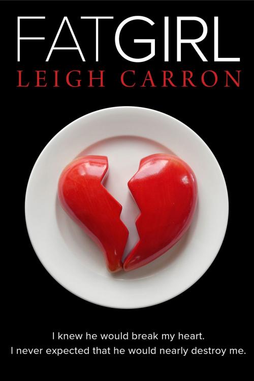 Cover of the book Fat Girl (A Provocative Romance ) by Leigh Carron, Carron Publishing