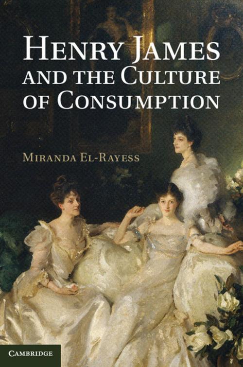 Cover of the book Henry James and the Culture of Consumption by Miranda El-Rayess, Cambridge University Press