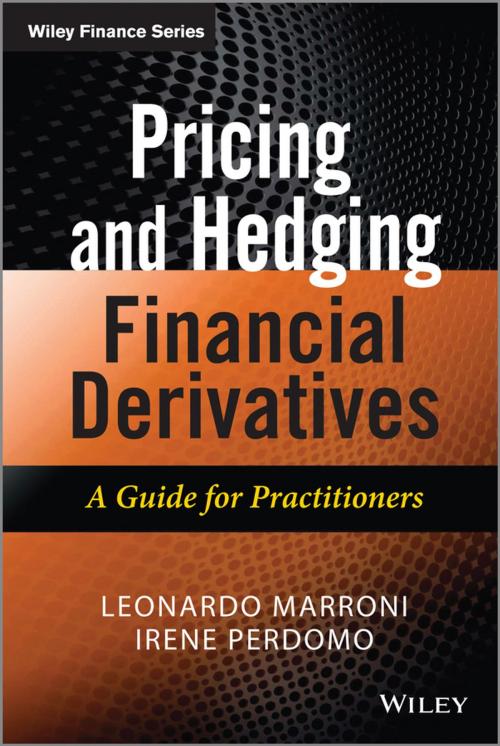 Cover of the book Pricing and Hedging Financial Derivatives by Leonardo Marroni, Irene Perdomo, Wiley