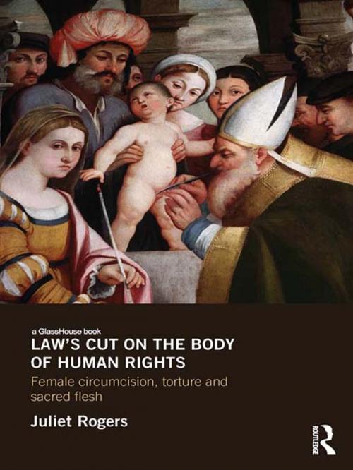 Cover of the book Law's Cut on the Body of Human Rights by Juliet Rogers, Taylor and Francis