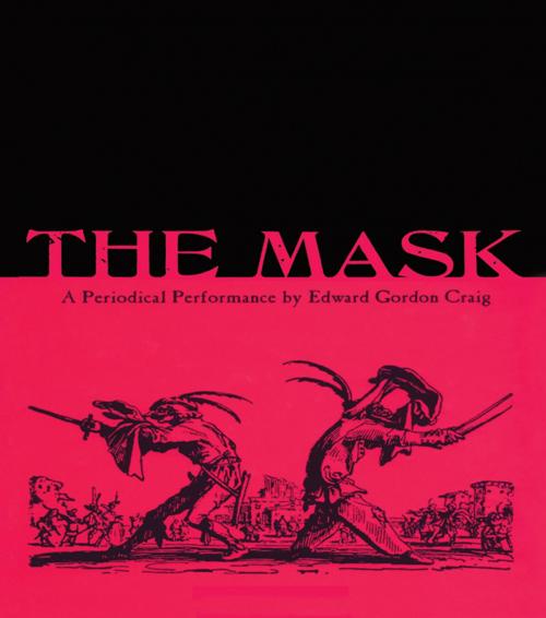 Cover of the book The Mask: A Periodical Performance by Edward Gordon Craig by , Taylor and Francis