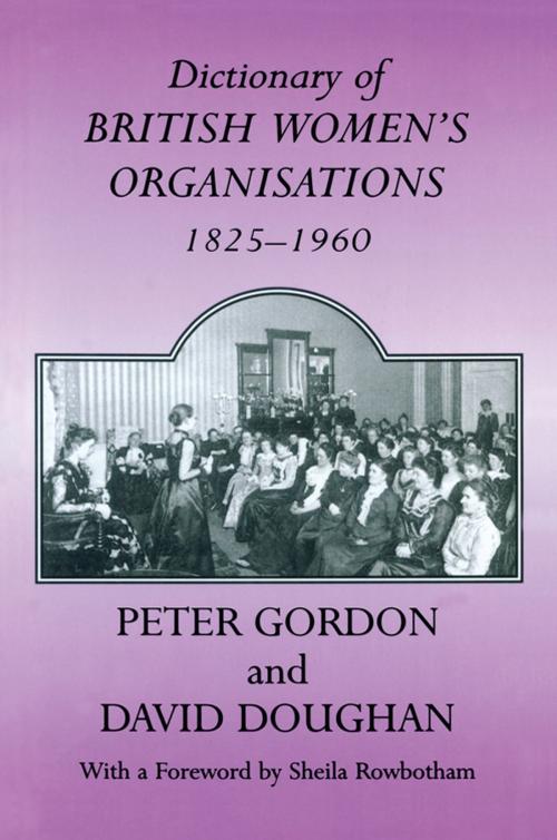 Cover of the book Dictionary of British Women's Organisations, 1825-1960 by , Taylor and Francis