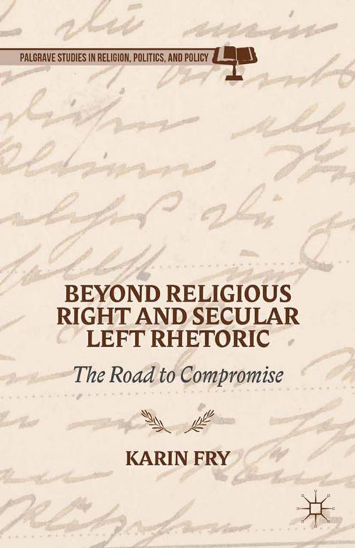 Cover of the book Beyond Religious Right and Secular Left Rhetoric by K. Fry, Palgrave Macmillan US