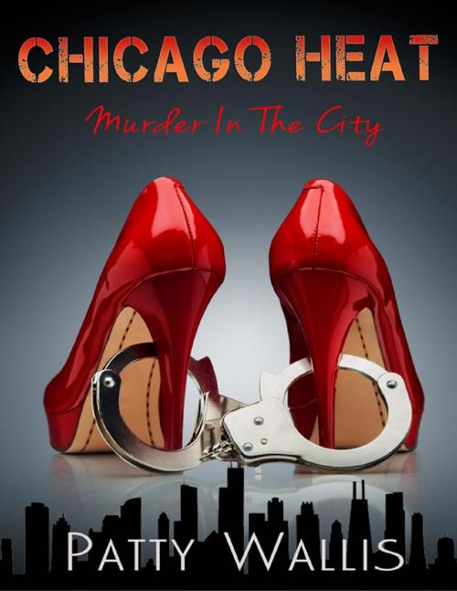 Cover of the book Chicago Heat by Patty Wallis, Lulu.com