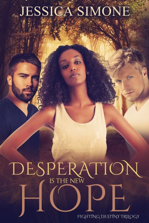 Cover of the book Desperation Is The New Hope by Jessica Simone, Jessica Simone