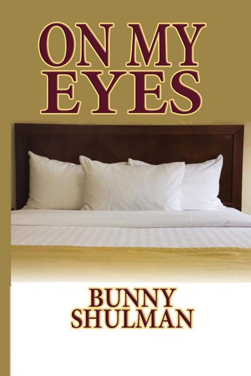 Cover of the book On My Eyes by Bunny Shulman, Gray Rabbit Publications / Fantastic Books