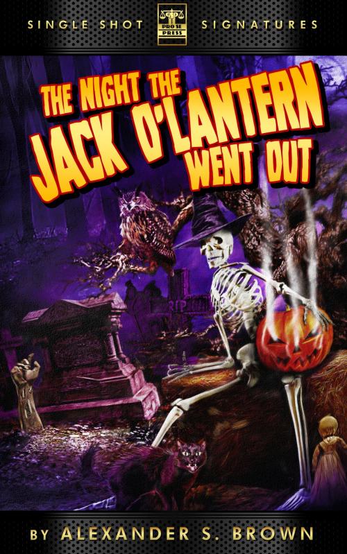 Cover of the book The Night the Jack O'Lantern Went Out by Alexander S. Brown, Pro Se Press