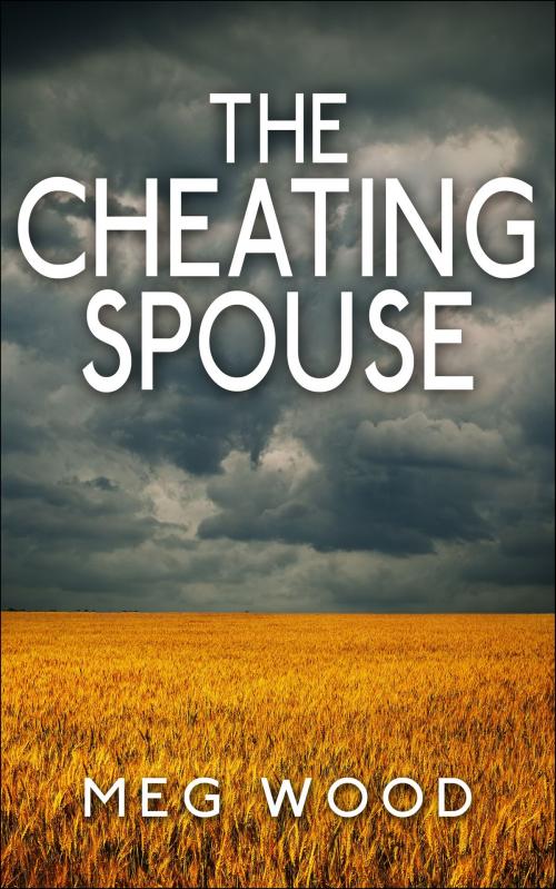 Cover of the book The Cheating Spouse by Meg Wood, Meg Wood