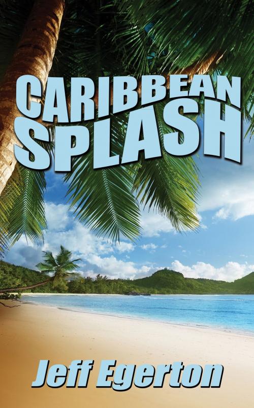 Cover of the book Caribbean Splash by Jeff Egerton, Jeff Egerton