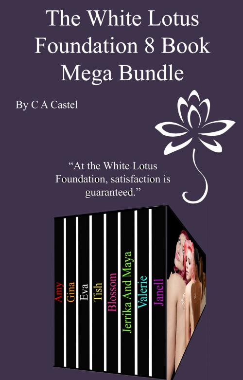 Cover of the book The White Lotus Foundation 8 Book Mega Bundle by C A Castel, C A Castel
