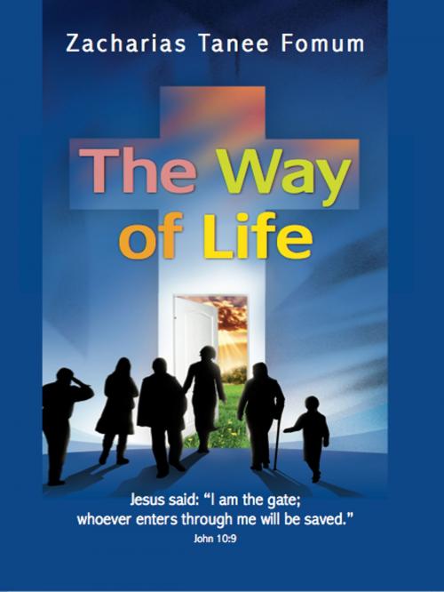 Cover of the book The Way of Life by Zacharias Tanee Fomum, ZTF Books Online