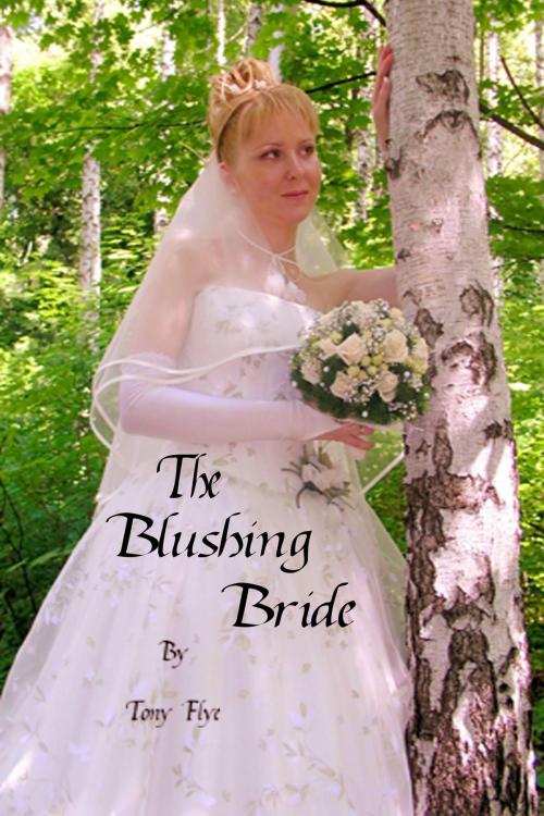 Cover of the book The Blushing Bride by Tony Flye, Tony Flye