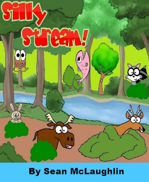 Cover of the book Silly Stream Children's Book by Sean McLaughlin, Sean McLaughlin