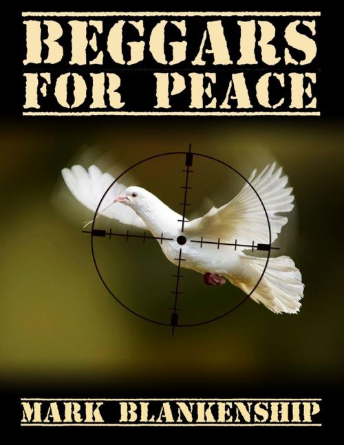 Cover of the book Beggars for Peace by Mark Blankenship, Lulu.com