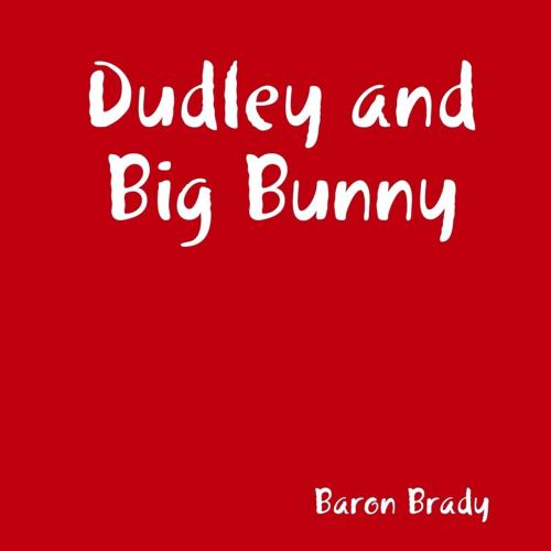 Cover of the book Dudley and Big Bunny by Baron Brady, Lulu.com