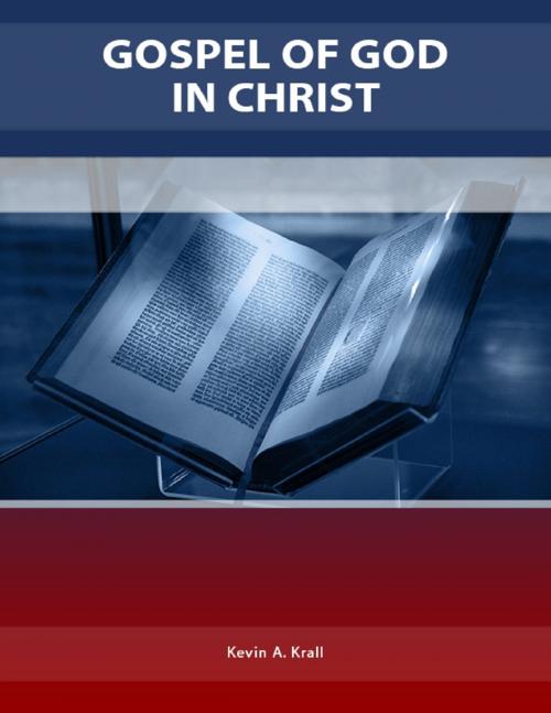 Cover of the book Gospel of God In Christ by Kevin A. Krall, Lulu.com