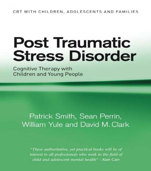 Cover of the book Post Traumatic Stress Disorder by Patrick Smith, Sean Perrin, William Yule, David M. Clark, Taylor and Francis