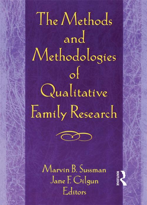 Cover of the book The Methods and Methodologies of Qualitative Family Research by Janet F Gilgun, Marvin B Sussman, Taylor and Francis