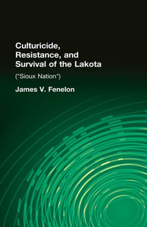 Cover of the book Culturicide, Resistance, and Survival of the Lakota (Sioux Nation) by James V. Fenelon, Taylor and Francis