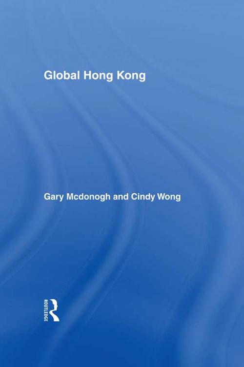 Cover of the book Global Hong Kong by Cindy Wong, Gary McDonogh, Taylor and Francis