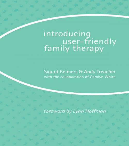 Cover of the book Introducing User-Friendly Family Therapy by Sigurd Reimers, Andy Treacher, Taylor and Francis