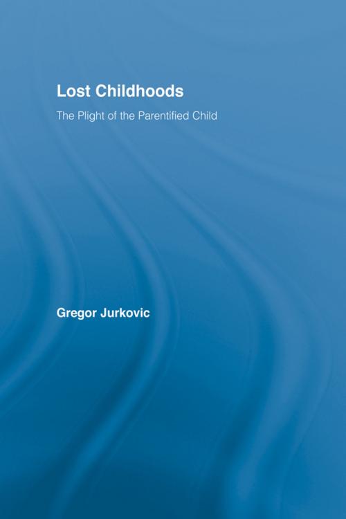 Cover of the book Lost Childhoods by Gregory J. Jurkovic, Taylor and Francis