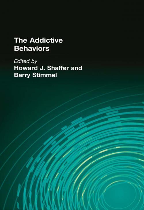 Cover of the book The Addictive Behaviors by Howard J Shaffer, Barry Stimmel, Taylor and Francis