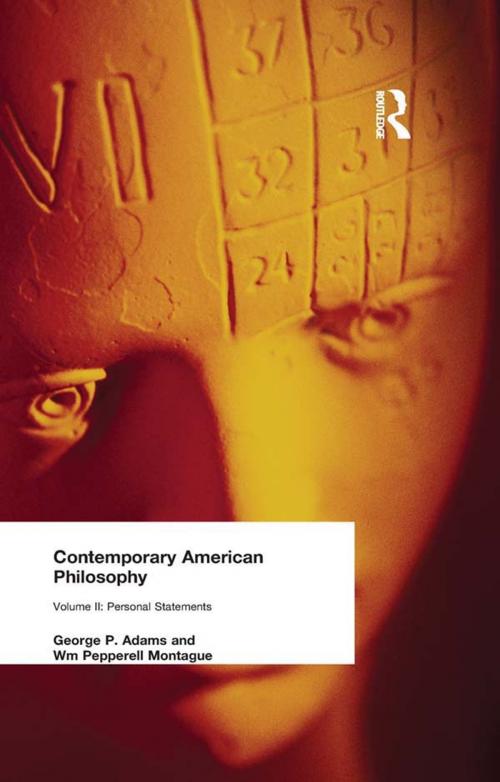 Cover of the book Contemporary American Philosophy by Adams, George P and Montague, Wm Pepperell, Taylor and Francis