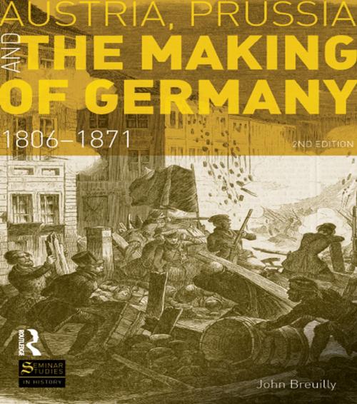 Cover of the book Austria, Prussia and The Making of Germany by John Breuilly, Taylor and Francis