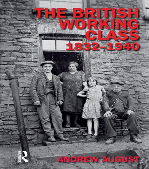 Cover of the book The British Working Class 1832-1940 by Andrew August, Taylor and Francis