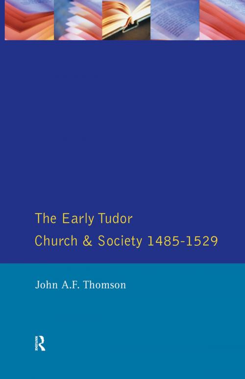 Cover of the book The Early Tudor Church and Society 1485-1529 by John A F Thomson, Taylor and Francis