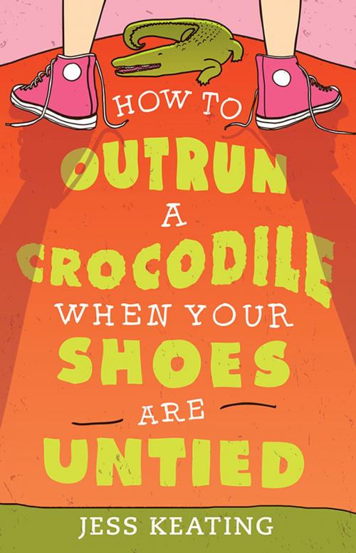 Cover of the book How to Outrun a Crocodile When Your Shoes Are Untied by Jess Keating, Sourcebooks