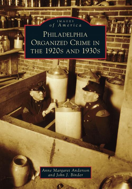 Cover of the book Philadelphia Organized Crime in the 1920s and 1930s by Anne Margaret Anderson, Arcadia Publishing Inc.