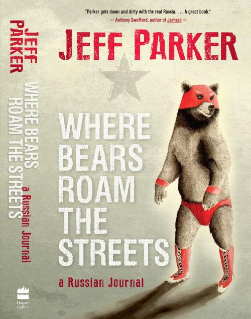 Cover of the book Where Bears Roam The Streets by Jeff Parker, Harper Perennial