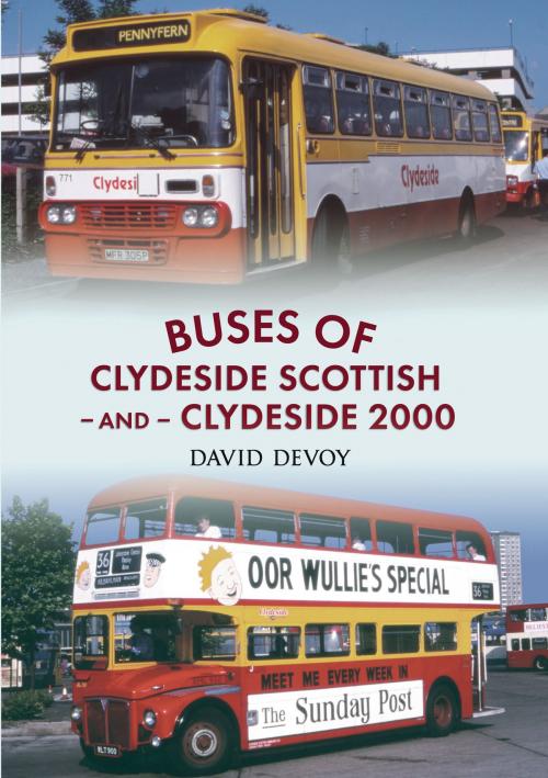 Cover of the book Buses of Clydeside Scottish and Clydeside 2000 by David Devoy, Amberley Publishing