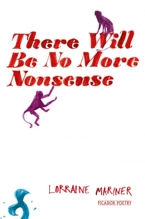 Cover of the book There Will Be No More Nonsense by Lorraine Mariner, Pan Macmillan