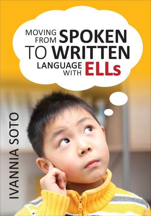 Cover of the book Moving From Spoken to Written Language With ELLs by Ivannia Soto, SAGE Publications