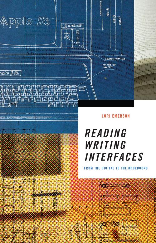 Cover of the book Reading Writing Interfaces by Lori Emerson, University of Minnesota Press