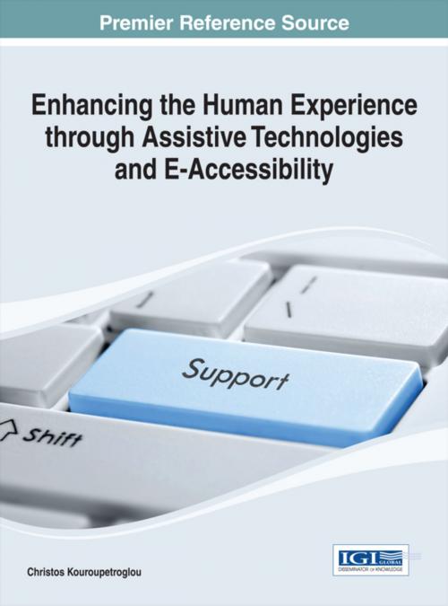 Cover of the book Enhancing the Human Experience through Assistive Technologies and E-Accessibility by Christos Kouroupetroglou, IGI Global