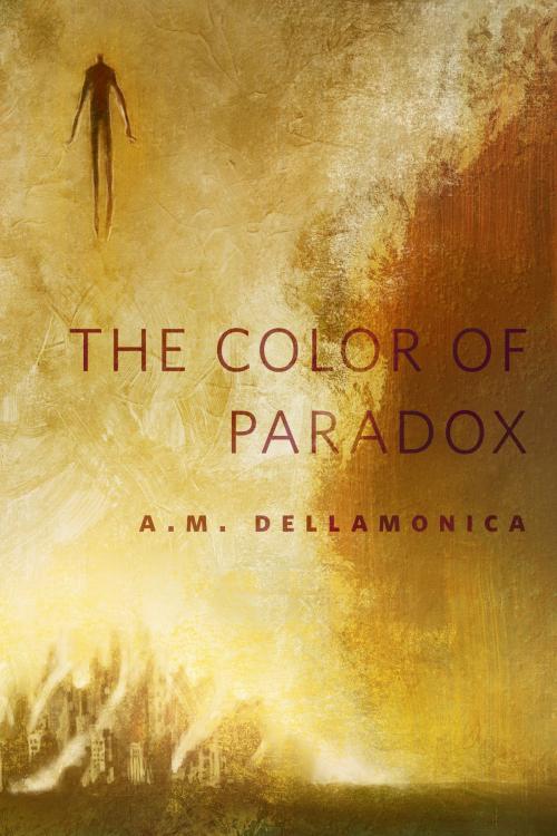 Cover of the book The Color of Paradox by A. M. Dellamonica, Tom Doherty Associates