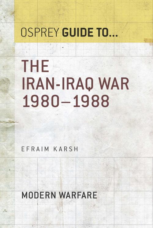 Cover of the book The Iran–Iraq War 1980–1988 by Professor Efraim Karsh, Bloomsbury Publishing